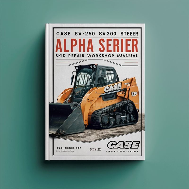 Case SV185 SV250 SV300 Alpha Series Skid Steer Loader Service Repair Workshop Manual PDF