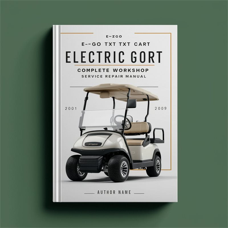E-Z-GO TXT Electric Golf Cart Complete Workshop Service Repair Manual 2001 2002 2003 2004 2005 2006 2007 2008 2009 PDF