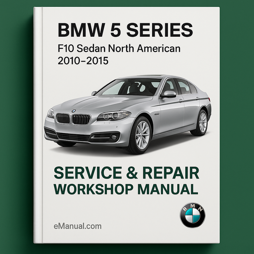 BMW 5 Series F10 Sedan North American 2010-2015 Service Repair Workshop Manual