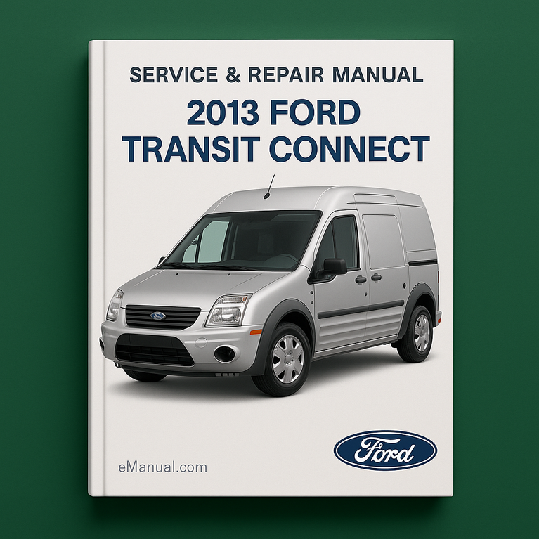 2013 Ford Transit Connect Service & Repair Manual