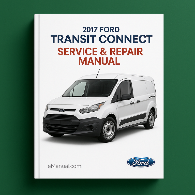 2017 Ford Transit Connect Service & Repair Manual