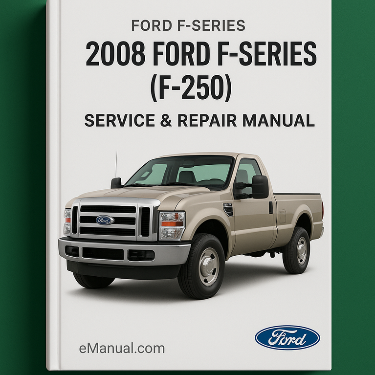 2008 Ford F-Series (F250) Service & Repair Manual