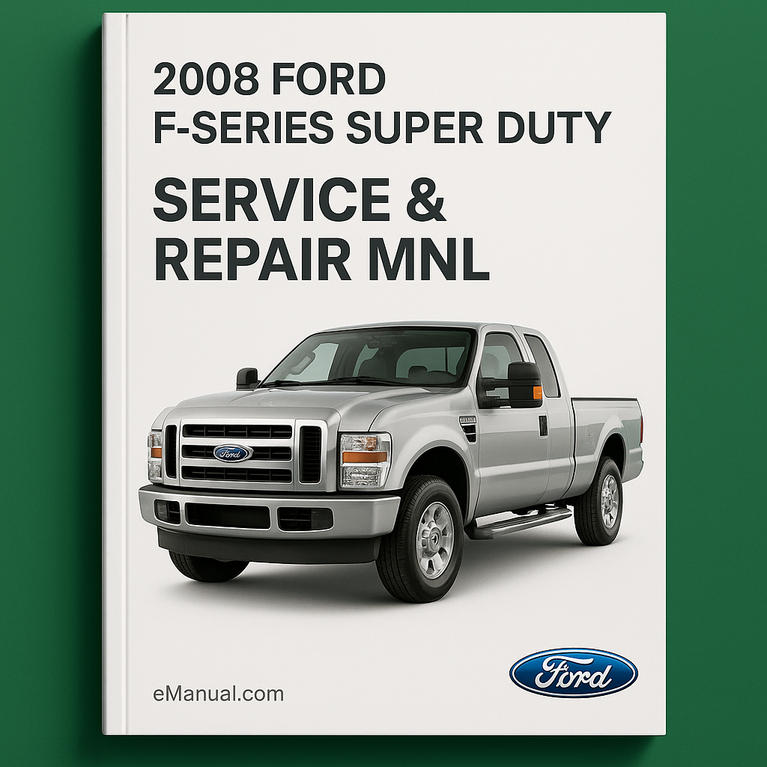 2008 Ford F-Series Super Duty (F250) Service & Repair Mnl
