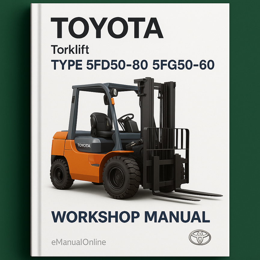 Toyota Forklift Type 5FD50-80 5FG50-60 Workshop Manual
