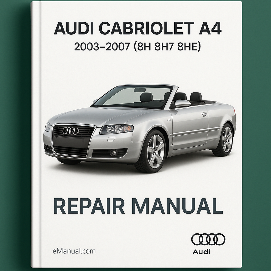 Audi Cabriolet A4 (2003-2007) (8H 8H7 8HE) Repair Manual