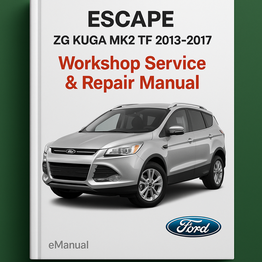 ESCAPE ZG KUGA MK2 TF 2013-2017 Workshop Service Repair Manual