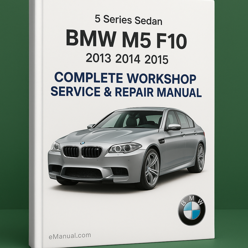 BMW M5 F10 5 Series Sedan S63 Complete Workshop Service Repair Manual 2013 2014 2015