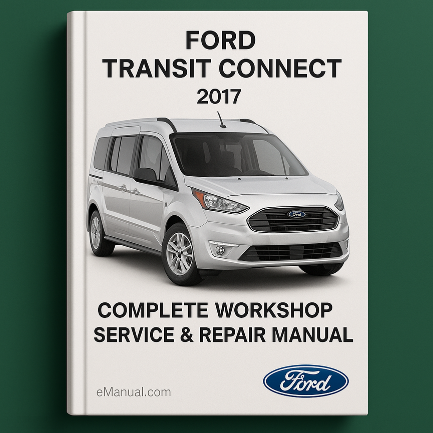 Ford Transit Connect Complete Workshop Service Repair Manual 2017