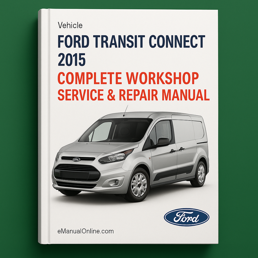 Ford Transit Connect Complete Workshop Service Repair Manual 2015
