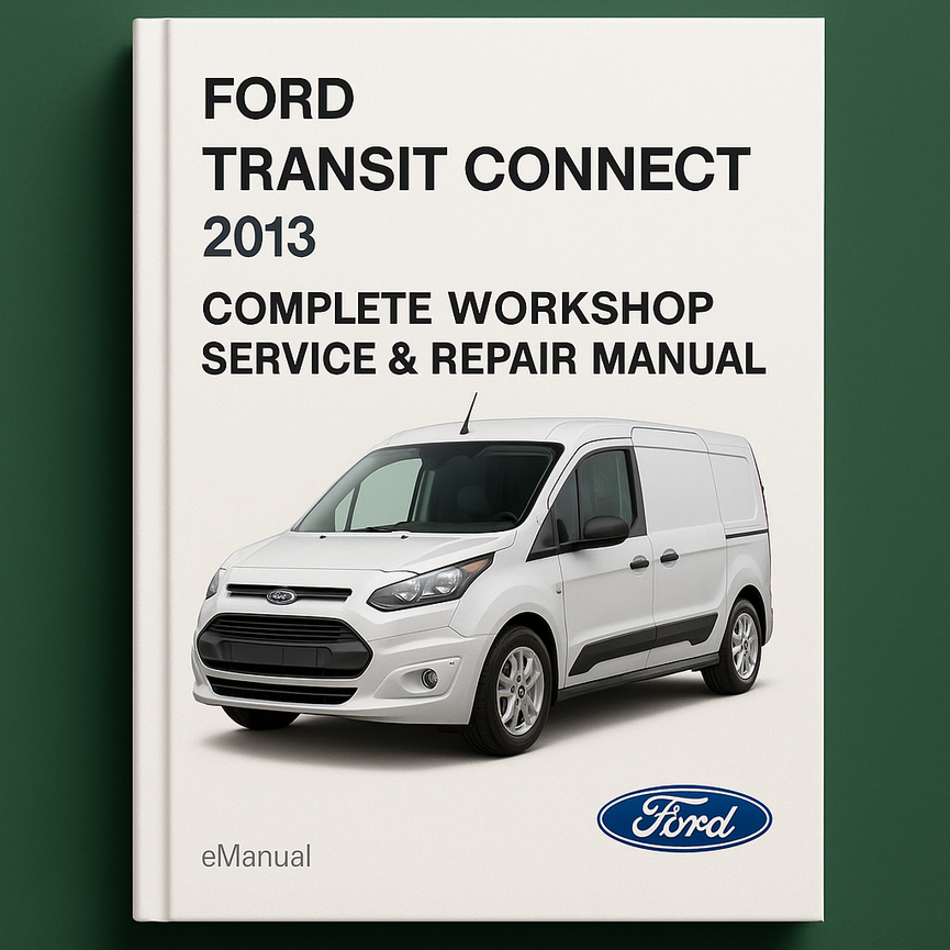 Ford Transit Connect Complete Workshop Service Repair Manual 2013