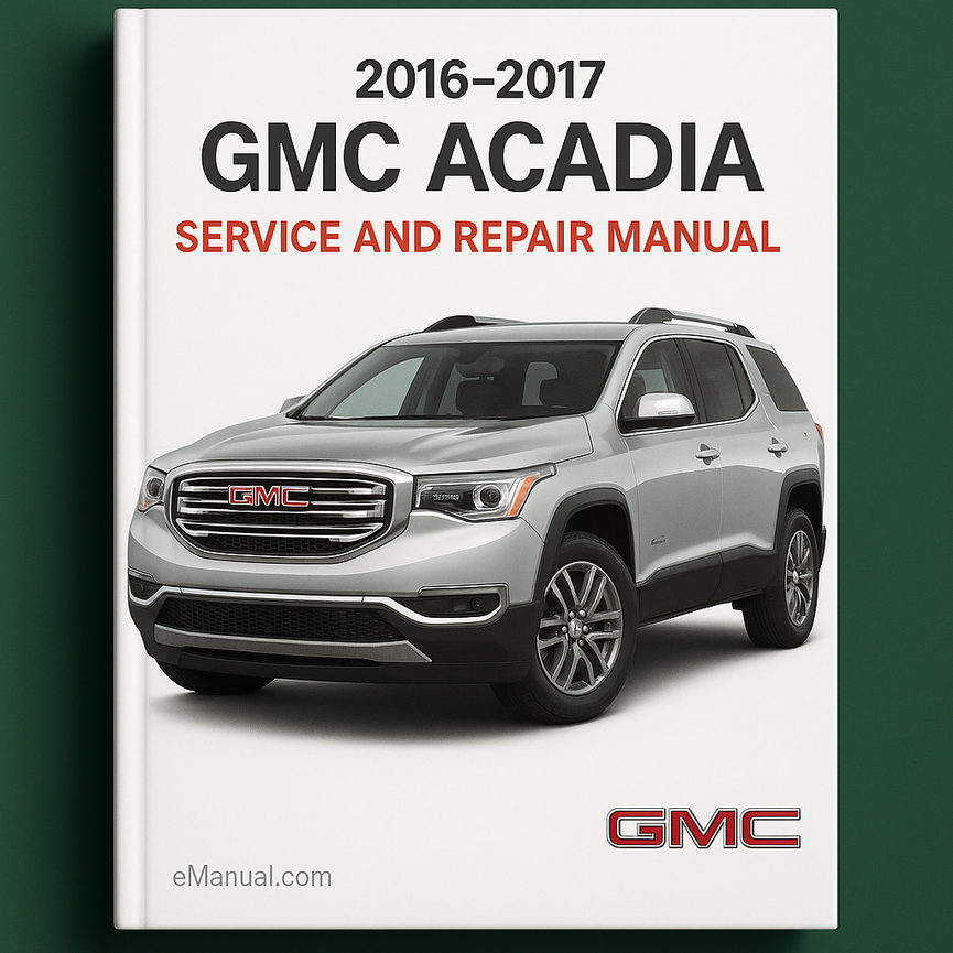 2016-2017 GMC Acadia Service and Repair Manual
