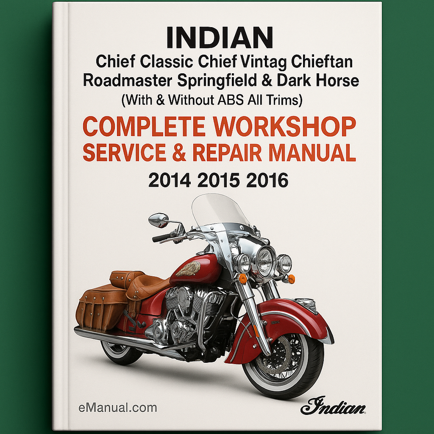 Indian Chief Classic Chief Vintage Chieftan Roadmaster Springfield & Dark Horse (With & Without ABS All Trims) Complete Workshop Service Repair Manual 2014 2015 2016