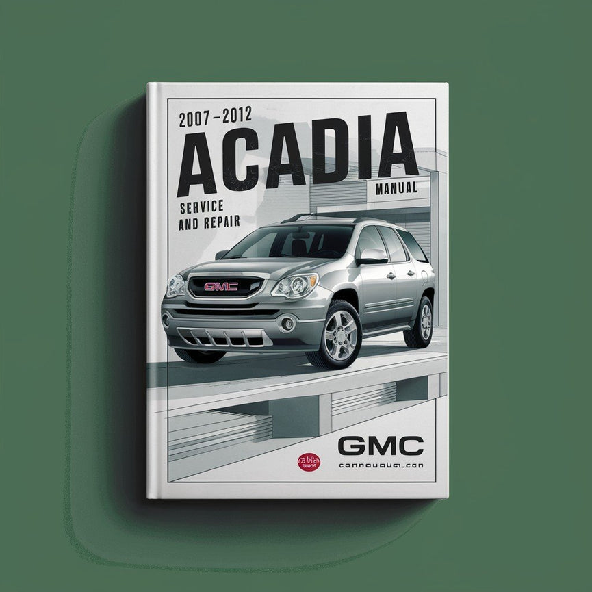 2007-2012 GMC Acadia Service and Repair Manual