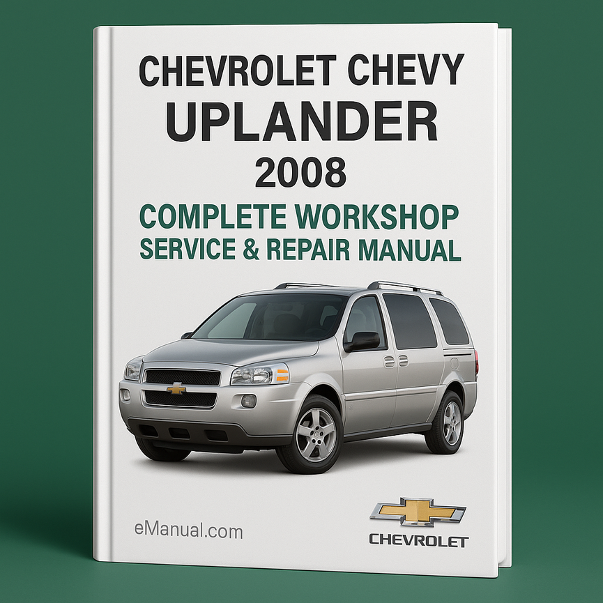 Chevrolet Chevy Uplander Complete Workshop Service Repair Manual 2008