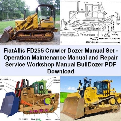 FiatAllis FD255 Crawler Dozer Manual Set - Operation Maintenance Manual and Repair Service Workshop Manual BullDozer PDF Download