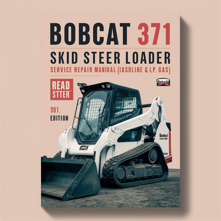 Bobcat 371 Skid Steer Loader (gasoline L.p. Gas) Gasoline L.P Gas Service Repair Workshop Manual PDF