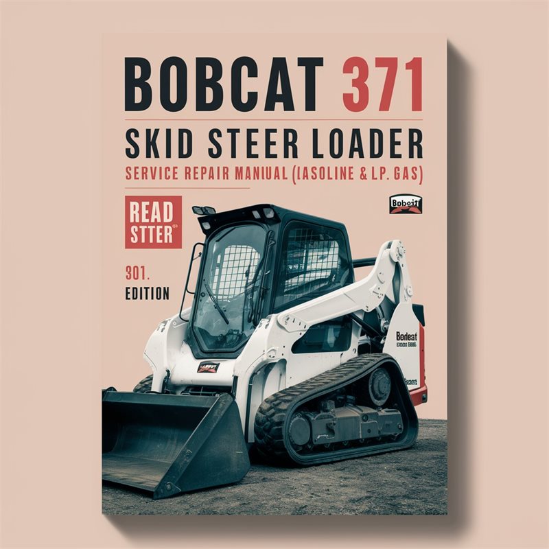 Bobcat 371 Skid Steer Loader (gasoline L.p. Gas) Gasoline L.P Gas Service Repair Workshop Manual PDF