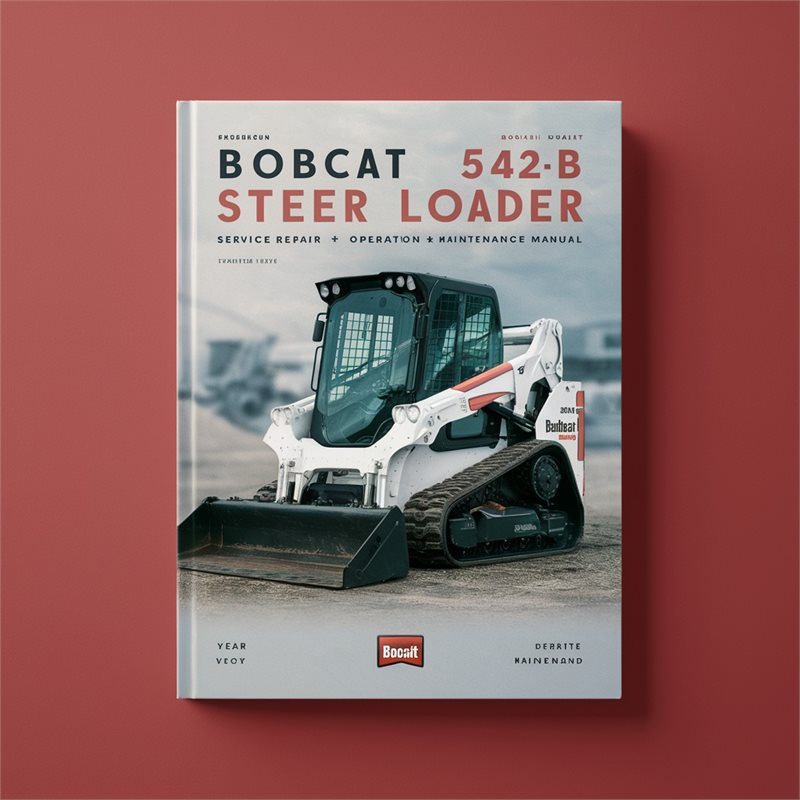 Bobcat 542B Skid Steer Loader Operation Service Repair Workshop Manual PDF