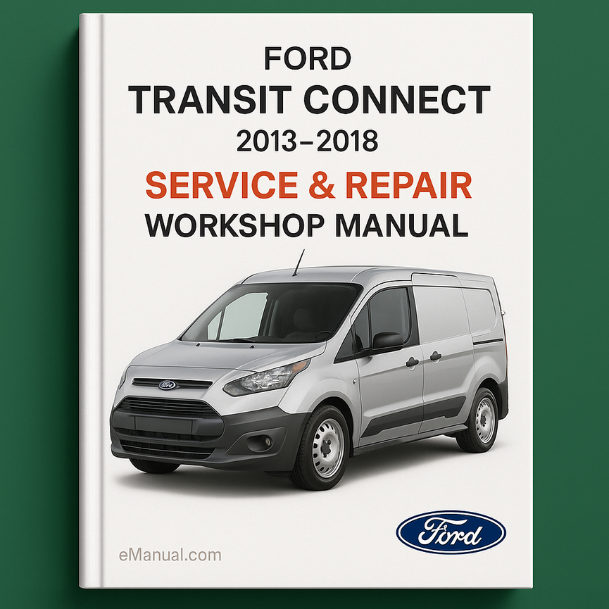 Ford Transit Connect 2013-2018 Service Repair Workshop Manual