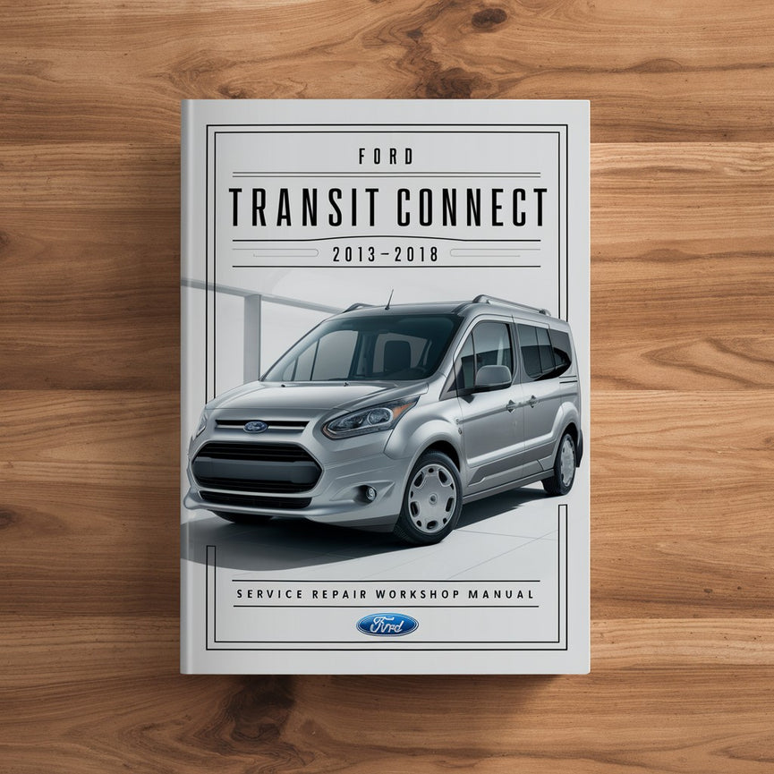 Ford Transit Connect 2013-2018 Service- und Reparaturwerkstatthandbuch