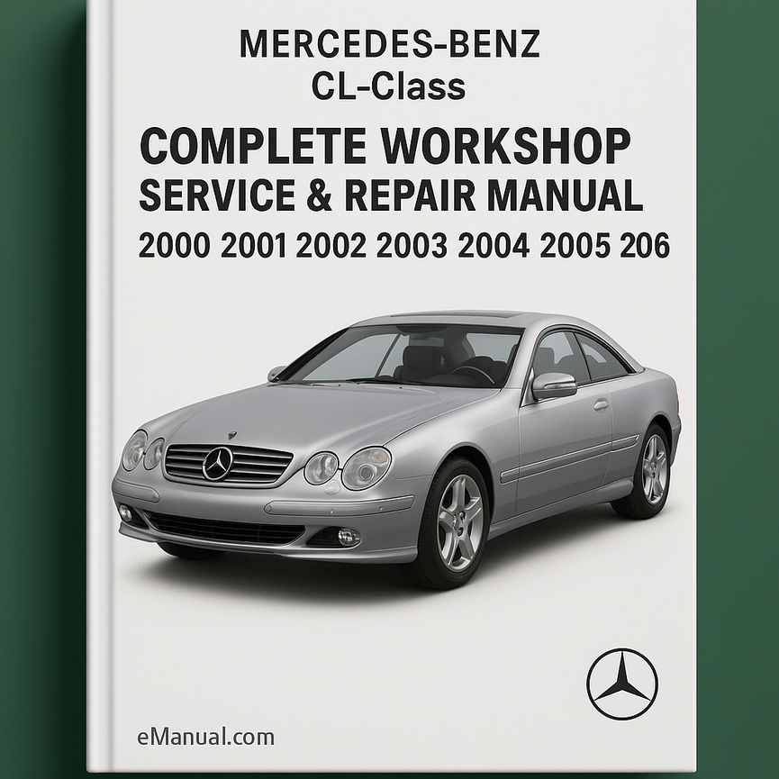 Mercedes Benz CL Class Complete Workshop Service Repair Manual 2000 2001 2002 2003 2004 2005 2006