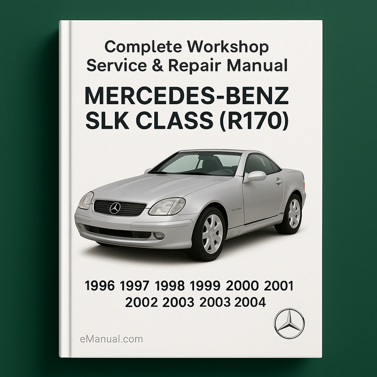 Mercedes Benz SLK Class R170 Complete Workshop Service Repair Manual 1996 1997 1998 1999 2000 2001 2002 2003 2004