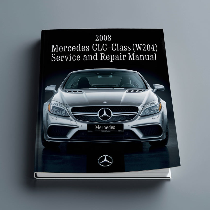 2008 Mercedes CLC-Class (W204) Service and Repair Manual