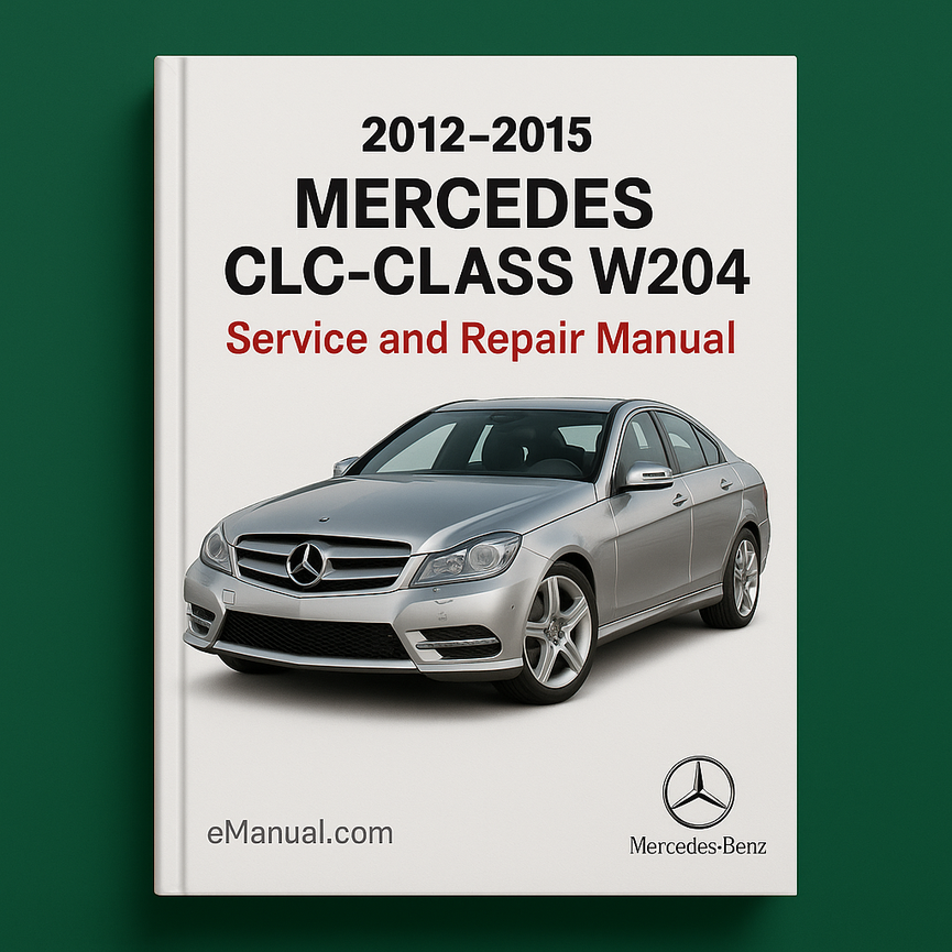 2012-2015 Mercedes CLC-Class W204 Service and Repair Manual