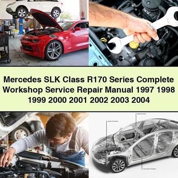 Mercedes SLK Class R170 Series Complete Workshop Service Repair Manual 1997 1998 1999 2000 2001 2002 2003 2004