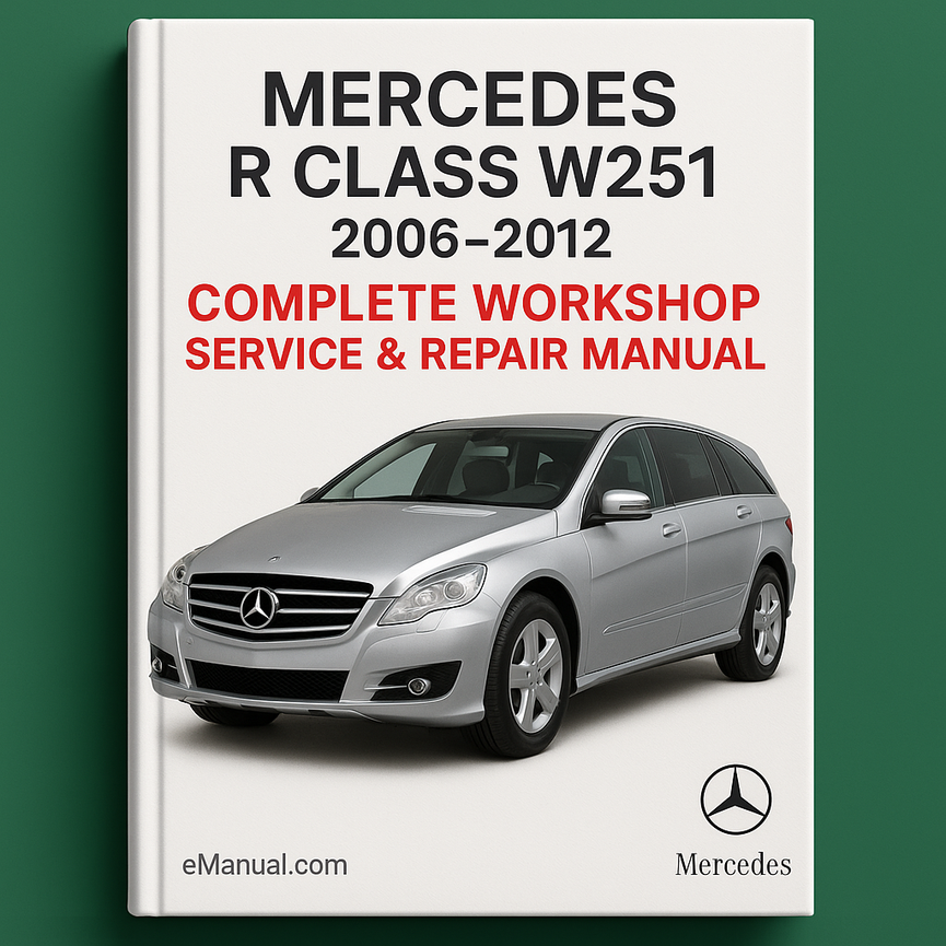Mercedes R Class W251 Complete Workshop Service Repair Manual 2006 2007 2008 2009 2010 2011 2012