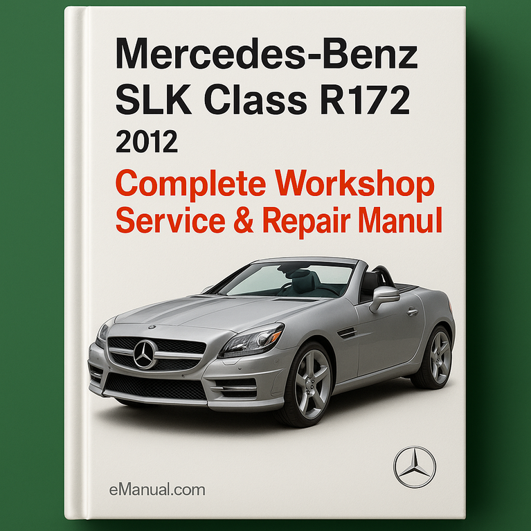 Mercedes Benz SLK Class R172 Complete Workshop Service Repair Manual 2012