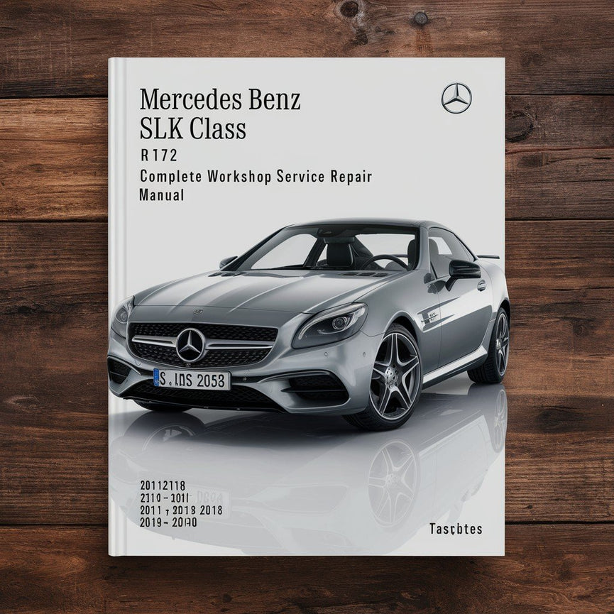 Mercedes Benz SLK Class R172 Complete Workshop Service Repair Manual 2011 2012 2013 2014 2015 2016 2017 2018