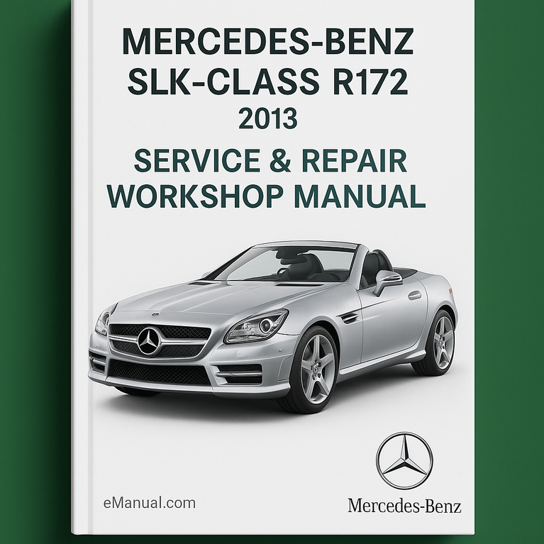 Mercedes Benz SLK Class R172 2013 Service Repair Workshop Manual
