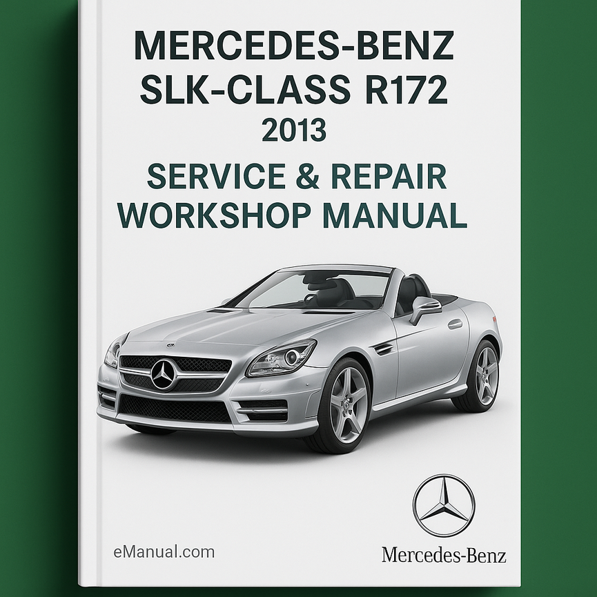 Mercedes Benz SLK Class R172 2013 Service Repair Workshop Manual