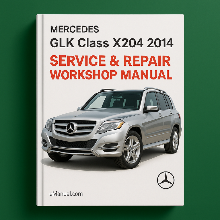Mercedes GLK Class X204 2014 Service Repair Workshop Manual