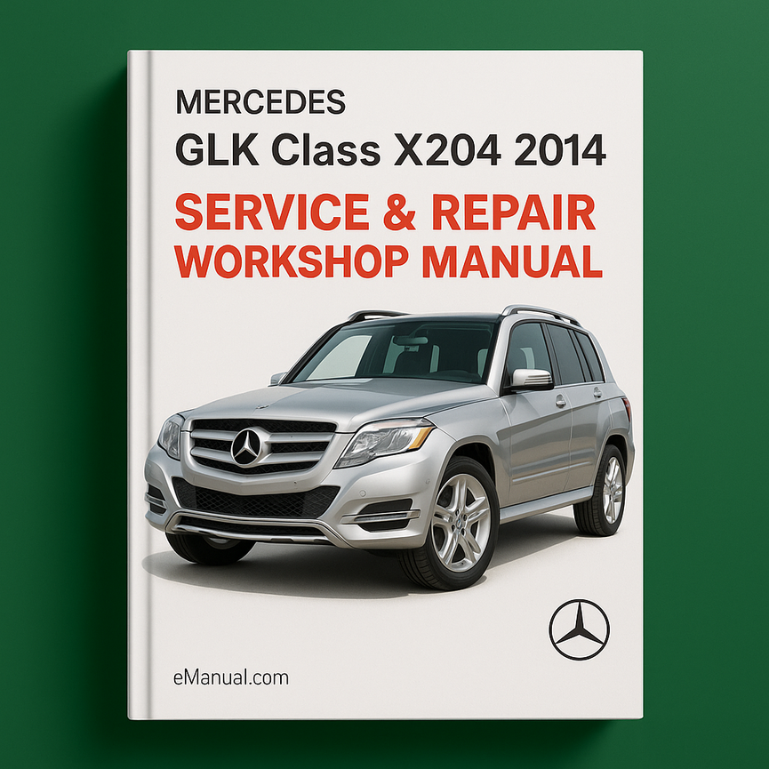 Mercedes GLK Class X204 2014 Service Repair Workshop Manual