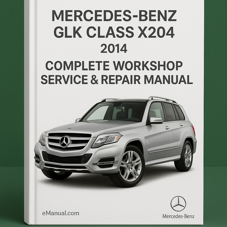Mercedes Benz GLK Class X204 Complete Workshop Service Repair Manual 2014