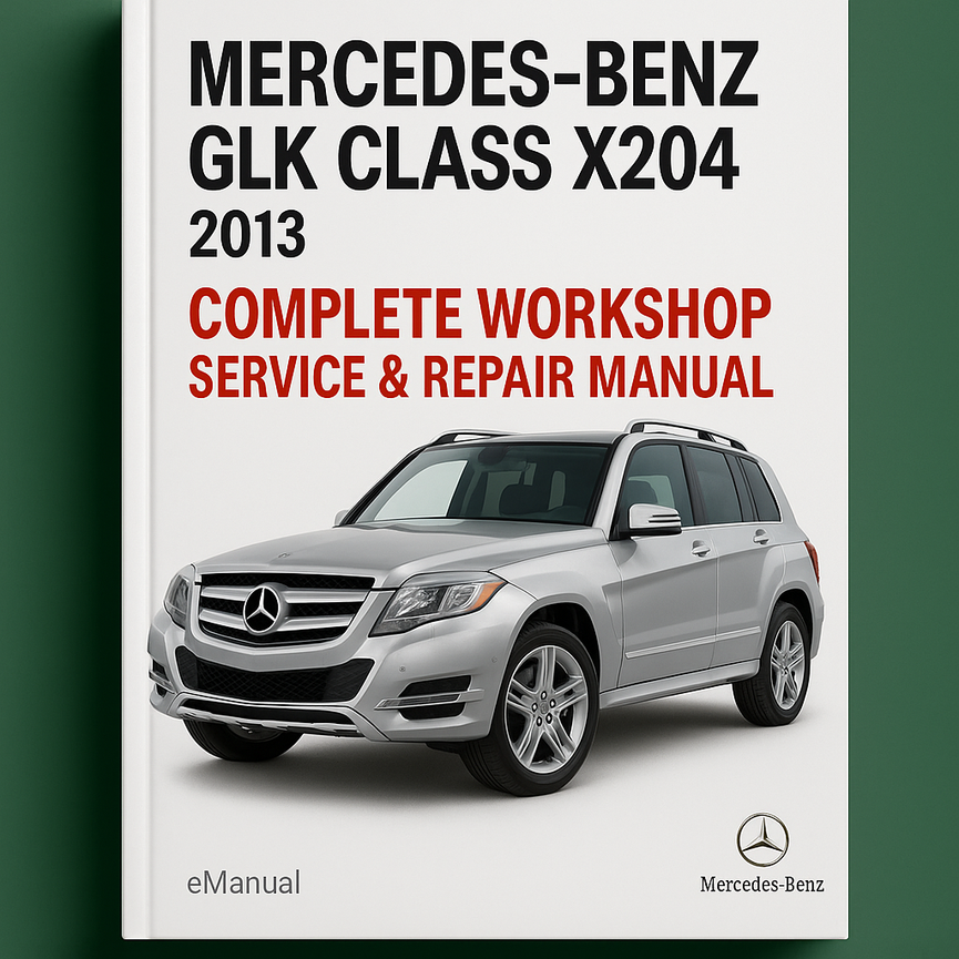 Mercedes Benz GLK Class X204 Complete Workshop Service Repair Manual 2013