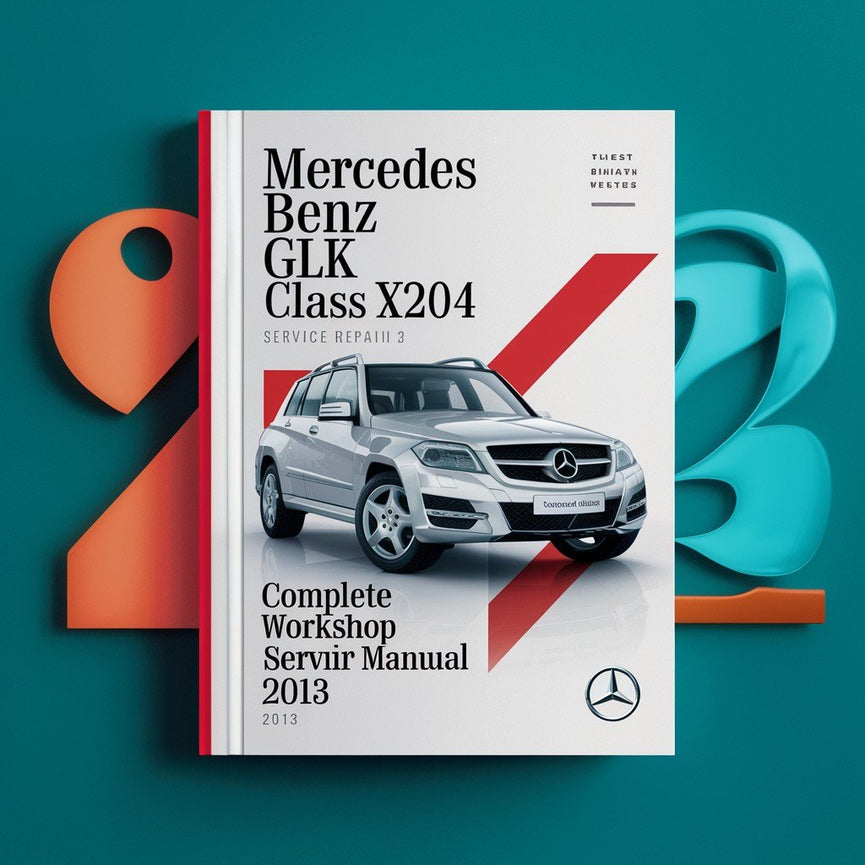 Mercedes Benz GLK Class X204 Complete Workshop Service Repair Manual 2013