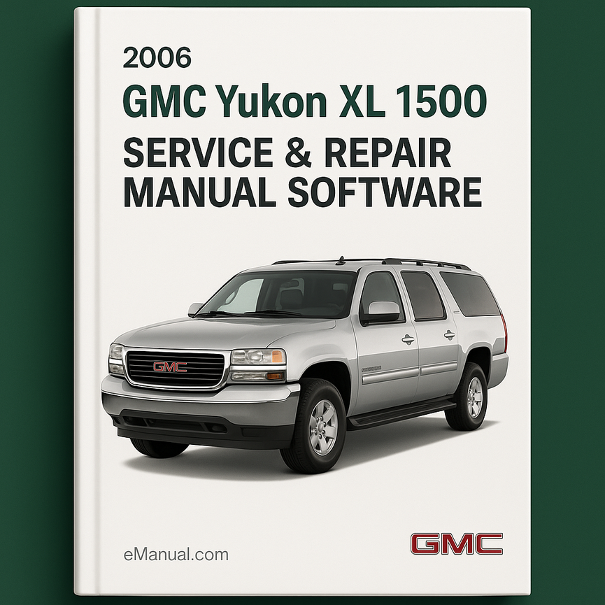 2006 GMC Yukon XL 1500 Service & Repair Manual Software