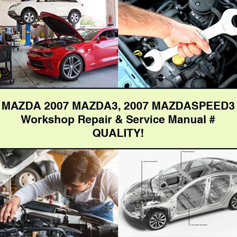 Mazda 2007 Mazda3 2007 MazdaSPEED3 Werkstatt-Reparatur- und Wartungshandbuch # QUALITÄT