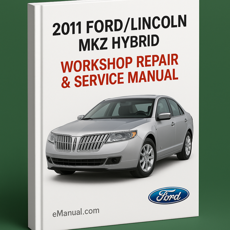 2011 Ford/Lincoln MKZ Hybrid Workshop Repair & Service Manual [7 000 Pages Complete & Informative for DIY Repair]