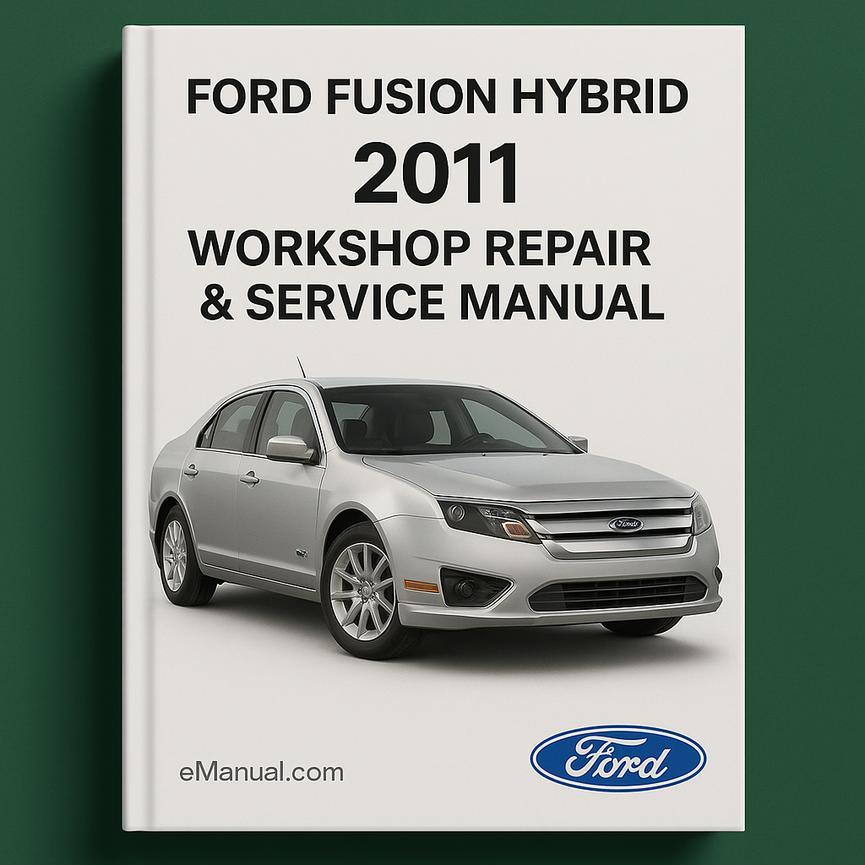 2011 Ford Fusion Hybrid Workshop Repair & Service Manual [Complete & Informative for DIY Repair]