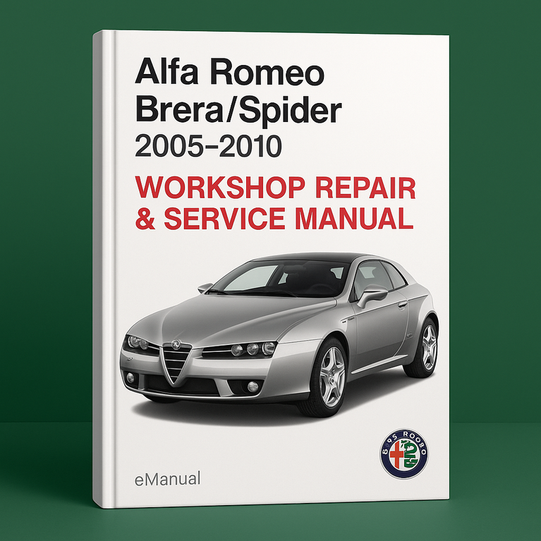 Alfa Romeo Brera/Spider 2005-2010 Workshop Repair & Service Manual [Complete & Informative for DIY Repair]