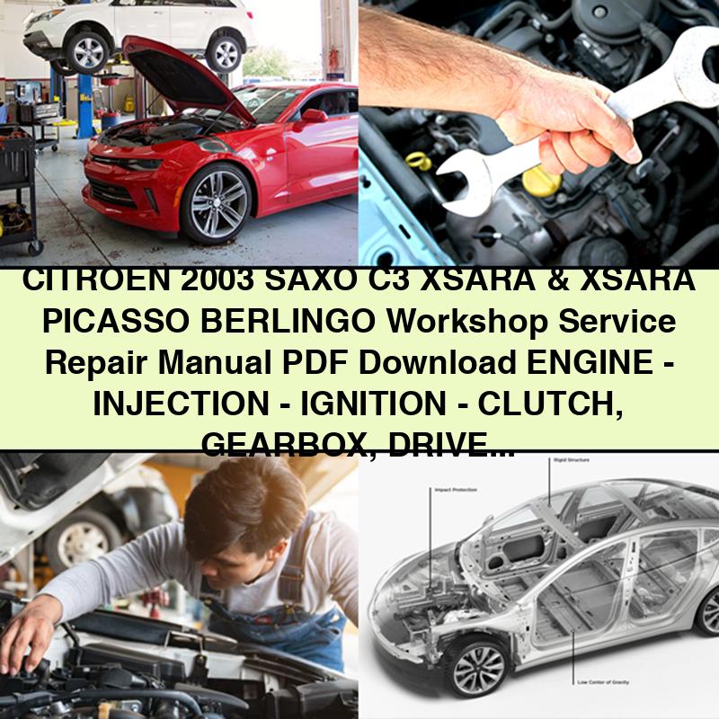 CITROEN 2003 SAXO C3 XSARA & XSARA PICASSO BERLINGO Workshop Service Repair Manual  Engine-INJECTION-IGNITION-CLUTCH Gearbox DRIVESHAFTS-AXLES SUSPENSIO