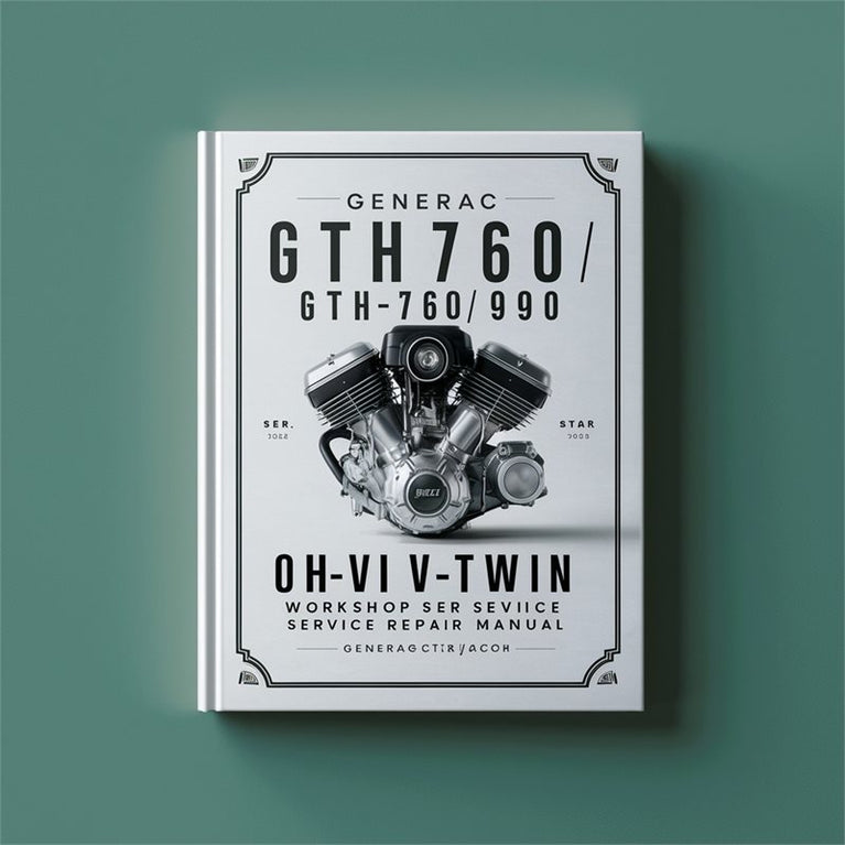 Generac GTH760/990 GTV760/990 OHVI V-Twin Engine Workshop Service Repair Manual PDF