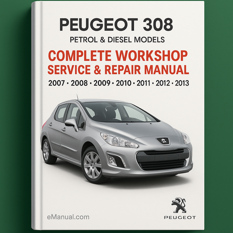 Peugeot 308 Petrol & Diesel Models Complete Workshop Service Repair Manual 2007 2008 2009 2010 2011 2012 2013