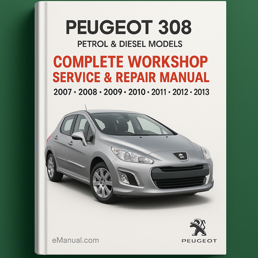 Peugeot 308 Petrol & Diesel Models Complete Workshop Service Repair Manual 2007 2008 2009 2010 2011 2012 2013