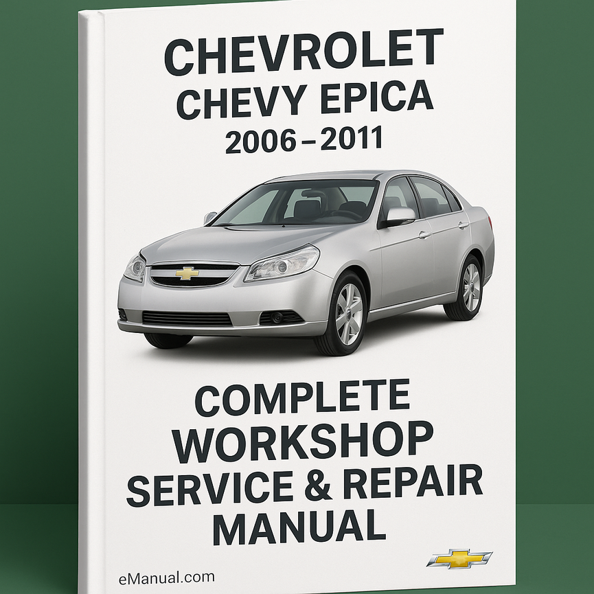 Chevrolet Chevy Epica Complete Workshop Service Repair Manual 2006 2007 2008 2009 2010 2011