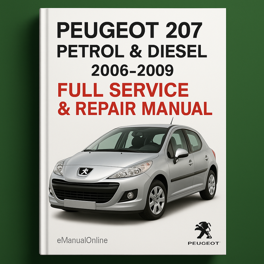 Peugeot 207 Petrol & Diesel 2006-2009 Full Service & Repair Manual